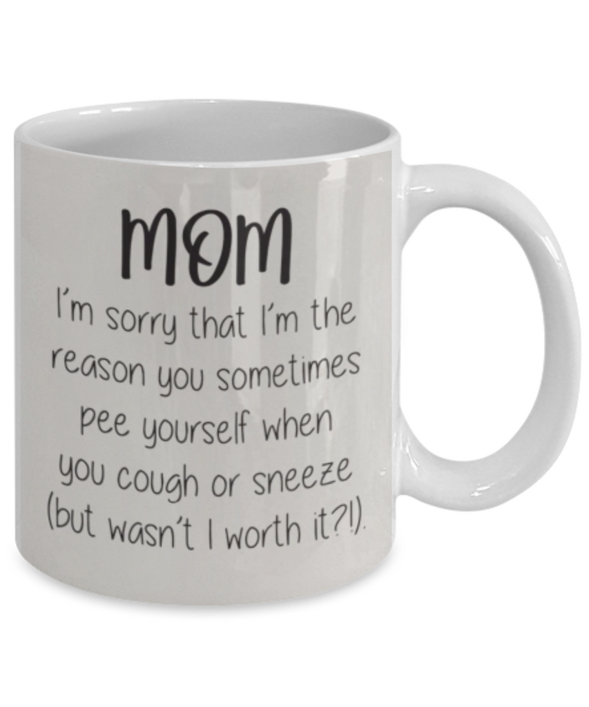 Mom I'm sorry I make you pee Yourself sometimes