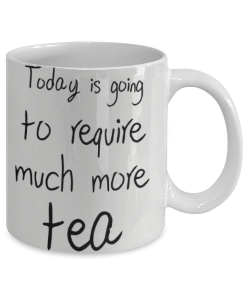 Today is going to require Much more Tea
